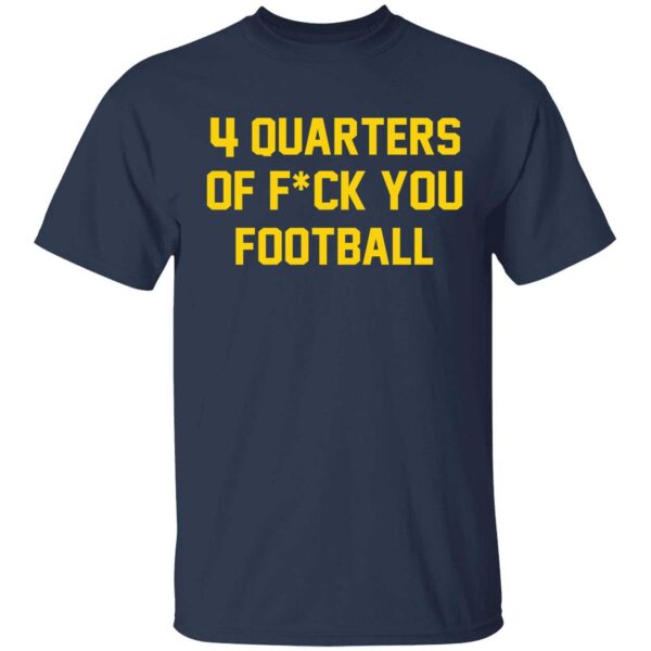 4 Quarters Of F You Football Shirt