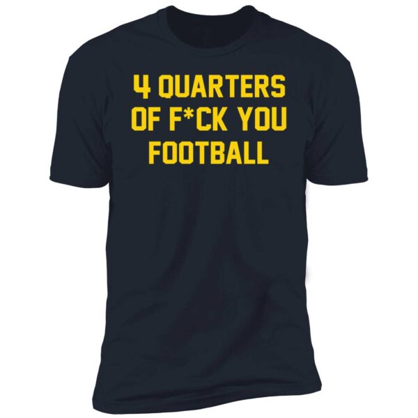 4 Quarters Of F You Football Shirt