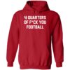 4 Quarters Of F You Football TShirt