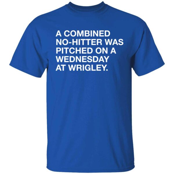 A Combined No-hitter Was Pitched On A Wednesday At Wrigley Shirt