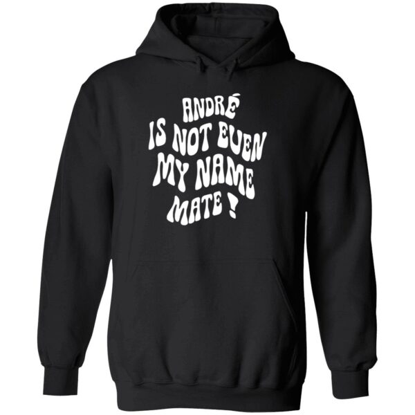 Amadou Onana Andre Is Not Even My Name Mate Shirt