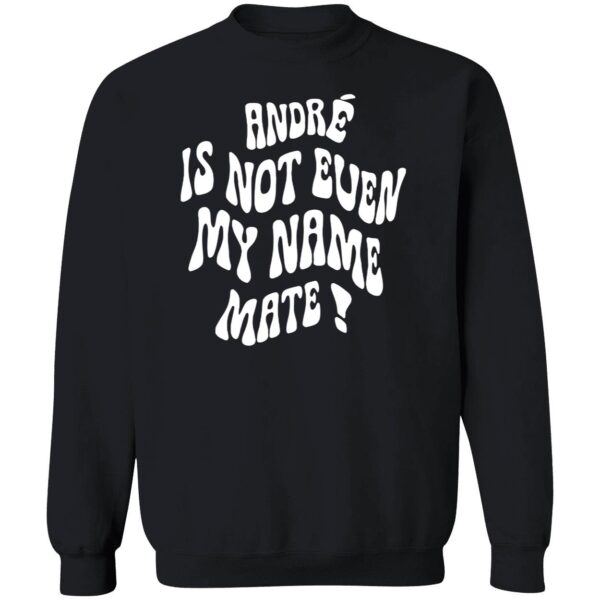 Amadou Onana Andre Is Not Even My Name Mate Shirt