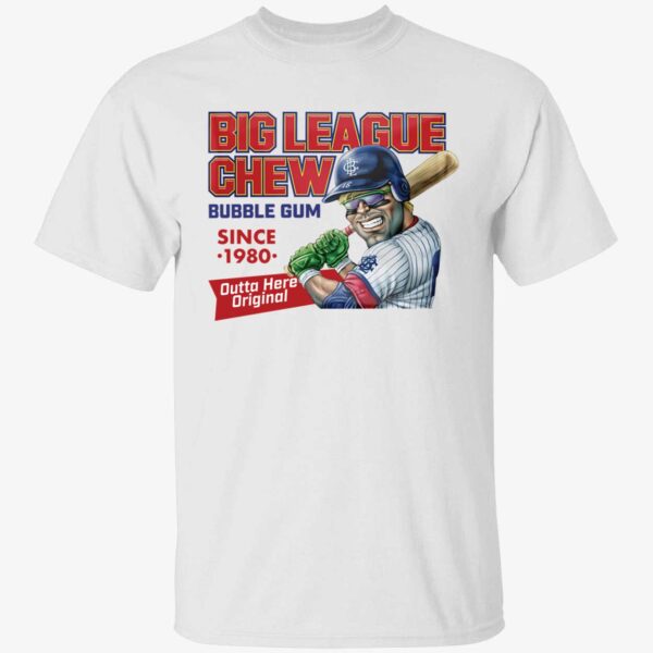 Big League Chew Bubble Gum Since 1980 Outta Here Original Shirt