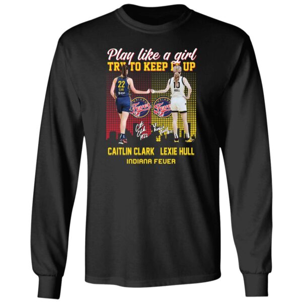 Caitlin Clark And Lexie Hull Play Like A Girl Try To Keep It Up Shirt