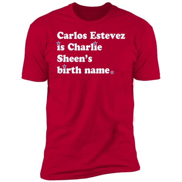 Carlos Estevez Is Charlie Sheen's Birth Name Shirt