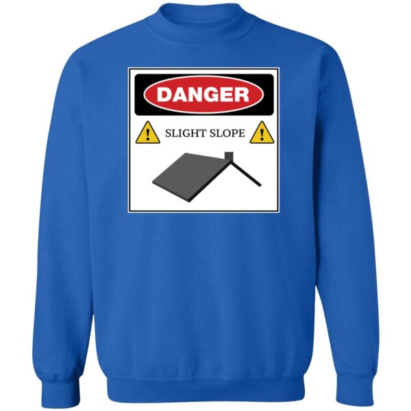 Danger Slight Slope Roof Shirt