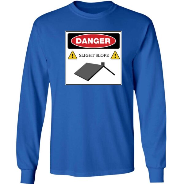 Danger Slight Slope Roof Shirt