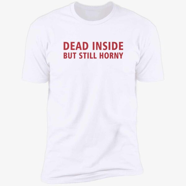 Dead Inside But Still Horny Shirt