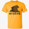 Don't Slope On Me Shirt