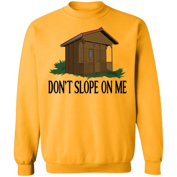 Don't Slope On Me Shirt