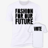 [Front+Back] Fashion For Our Future Vote Shirt