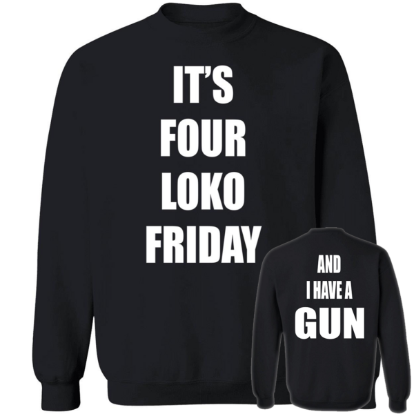 [Front+Back] It's Four Loko Friday And I Have A Gun Shirt