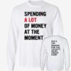 [Front+Back] Spending A Lot Of Money At The Moment She's The Reason For The Teardrops Shirt