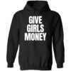 Give Girls Money Shirt