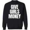 Give Girls Money Shirt