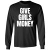 Give Girls Money Shirt