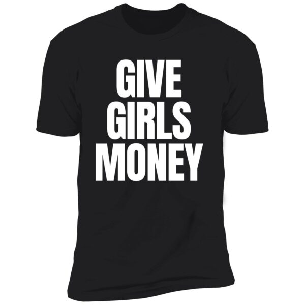 Give Girls Money Shirt