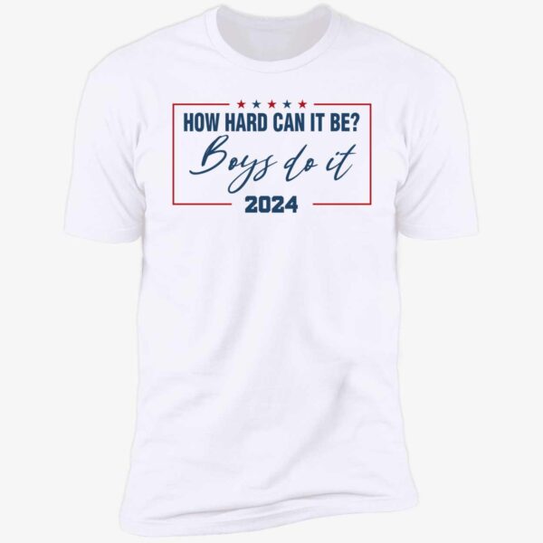 How Hard Can It Be Boys Do It 2024 Shirt