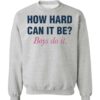 How Hard Can It Be Boys Do It Shirt