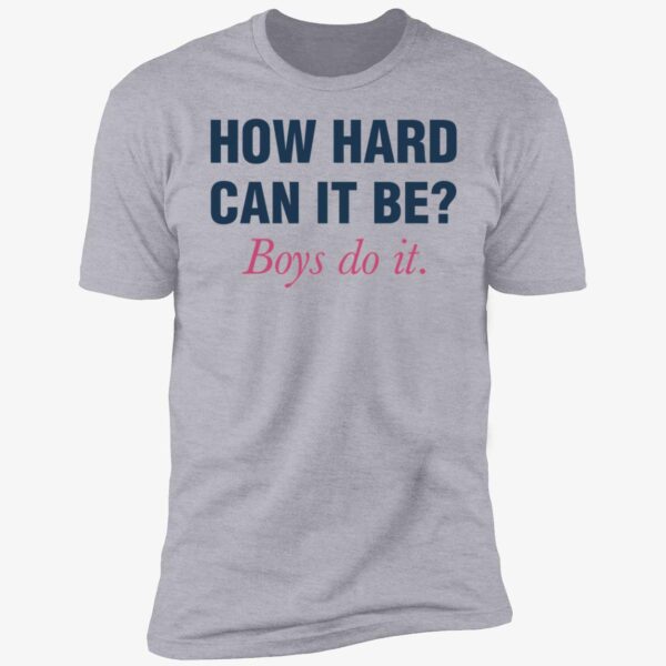 How Hard Can It Be Boys Do It Shirt