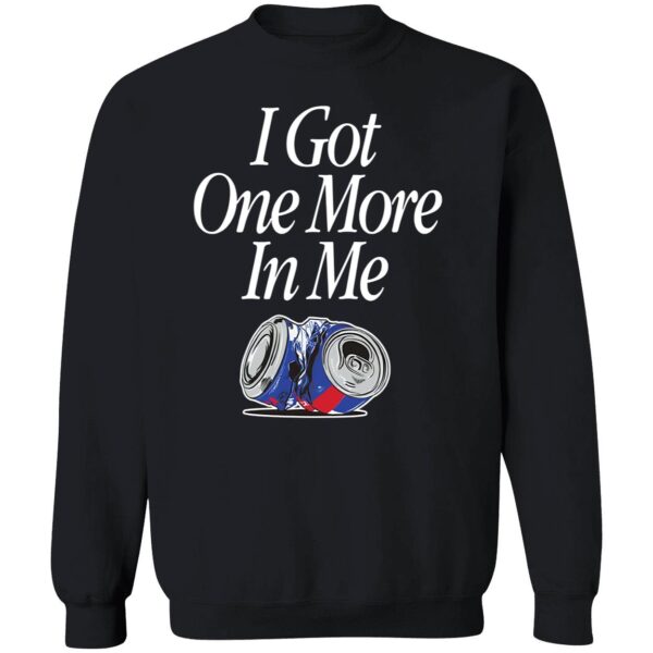 I Got One More In Me T-Shirt