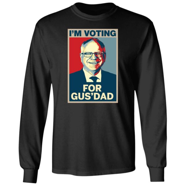 I'm Voting For Gus' Dad Shirt