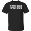 Jaylyn Sherrod In Power Women Empower Women Shirt