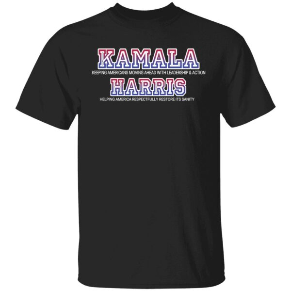 Kamala For President Leadership Action And Restoring Sanity Shirt