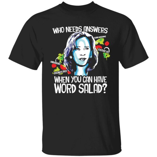 Kamala Harris Who Needs Answers When You Can Have Word Salad Shirt