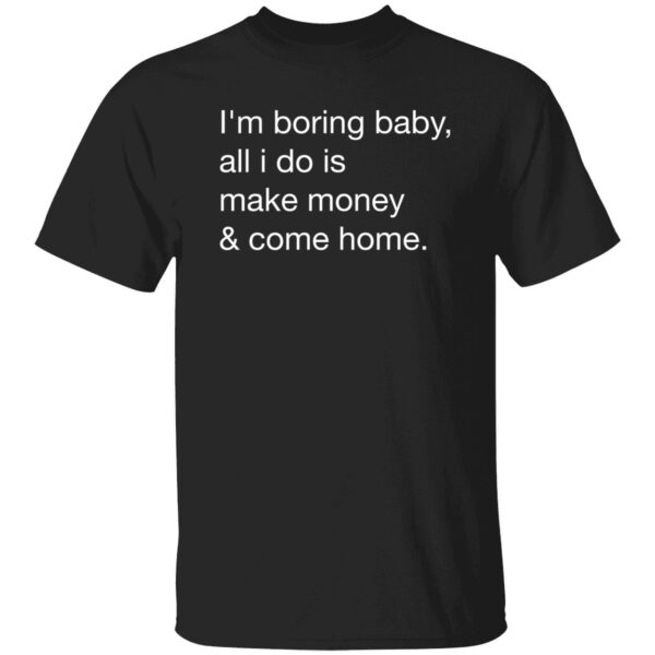 Kawhi Leonard I'm Boring Baby All I Do Is Make Money And Come Home Shirt