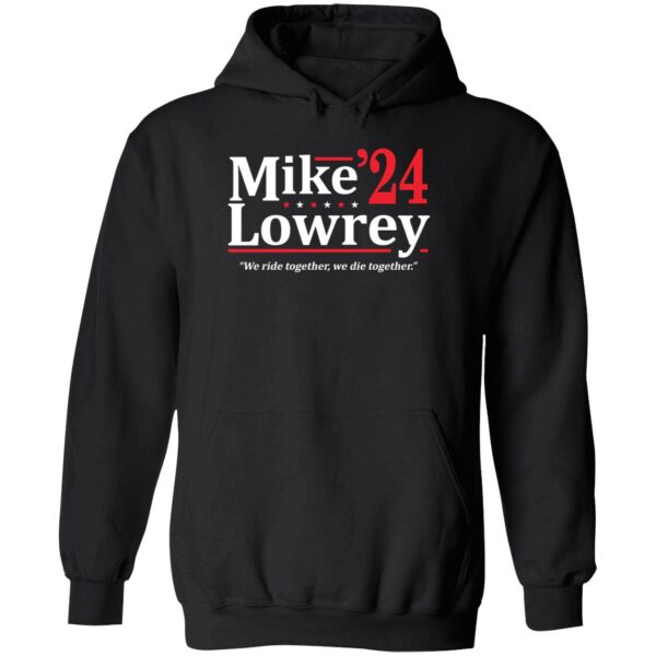 Mike Lowrey 2024 We Ride Together We Die Together Shirt