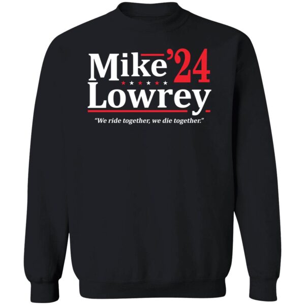 Mike Lowrey 2024 We Ride Together We Die Together Shirt