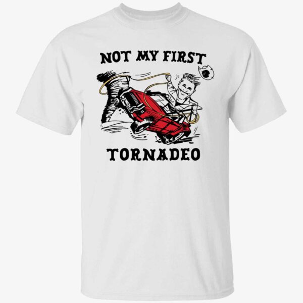 Not My First Tornado Shirt