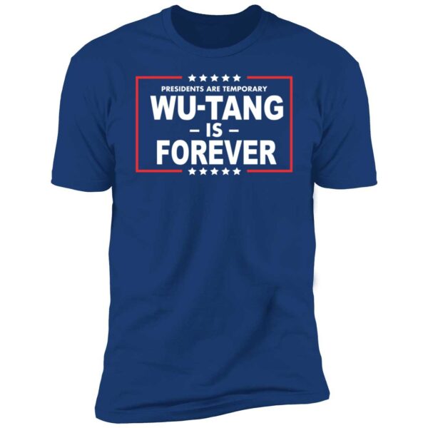 Presidents Are Temporary Wu-tang Is Forever Shirt