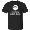 Resting Pitch Face Shirt