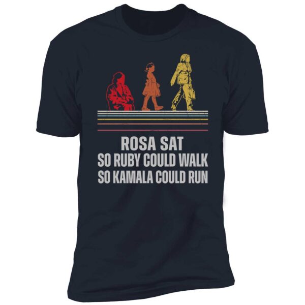 Rosa Sat So Ruby Could Walk So Kamala Could Run Shirt