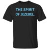 The Spirit Of Jezebel Shirt