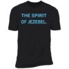 The Spirit Of Jezebel Shirt