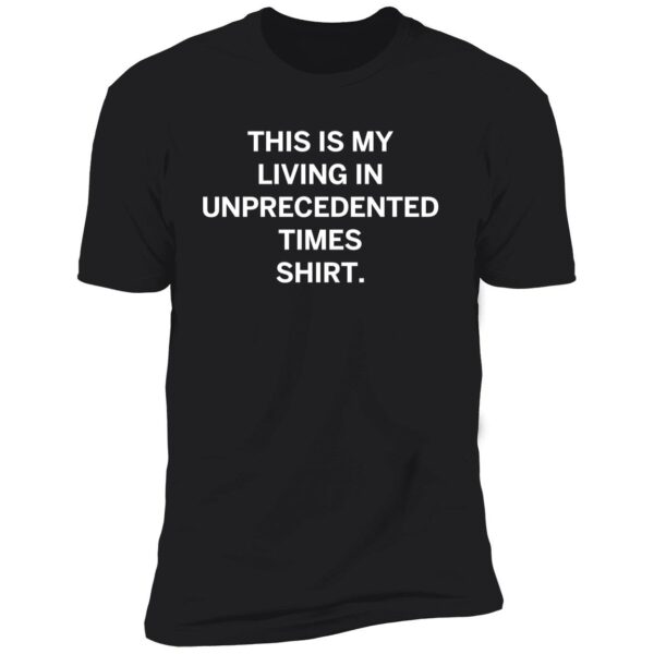 This Is My Unprecedented Times Shirt