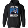 Trump Shot Assassination Nice Try Brandon Shirt