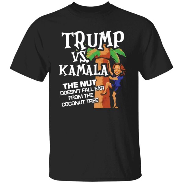 Trump Vs Kamala The Nut Doesn't Fall Far From The Coconut Tree Shirt