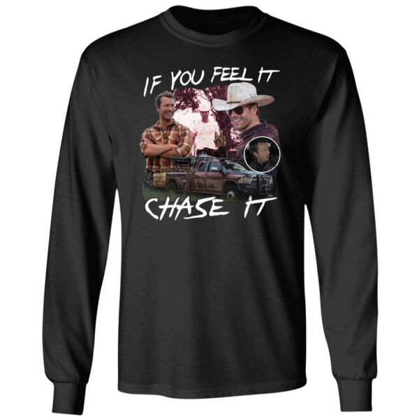 Tyler Owens If You Feel It Chase It Shirt