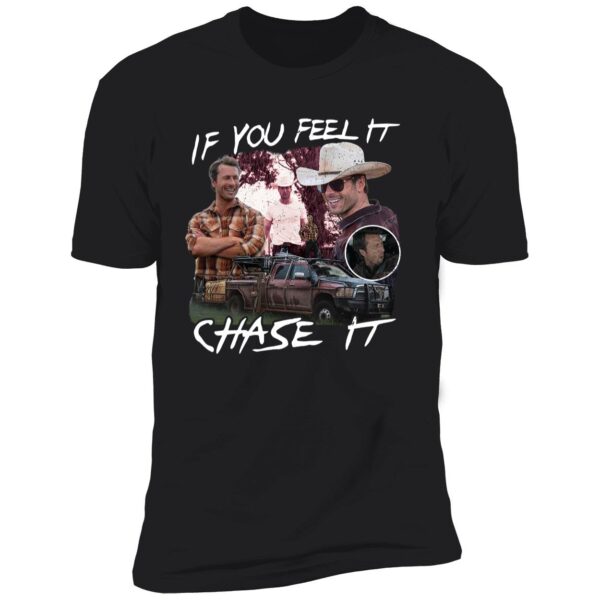 Tyler Owens If You Feel It Chase It Shirt