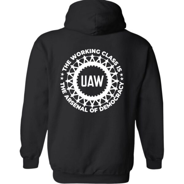 UAW The Working Class Is The Arsenal Of Democracy Shirt Hoodie