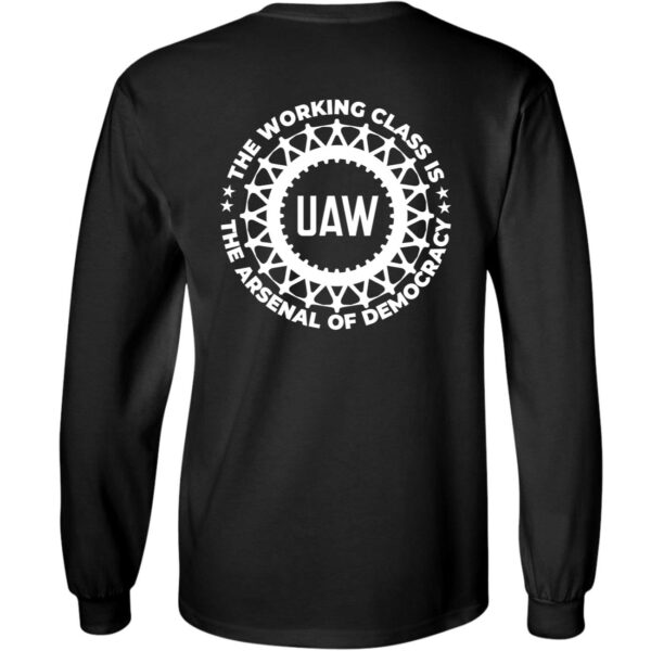 UAW The Working Class Is The Arsenal Of Democracy Shirt Long Sleeve