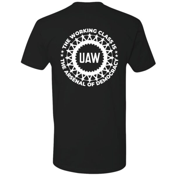 UAW The Working Class Is The Arsenal Of Democracy Shirt Premium Shirt